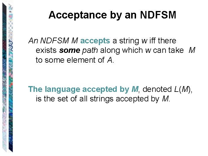 Acceptance by an NDFSM An NDFSM M accepts a string w iff there exists
