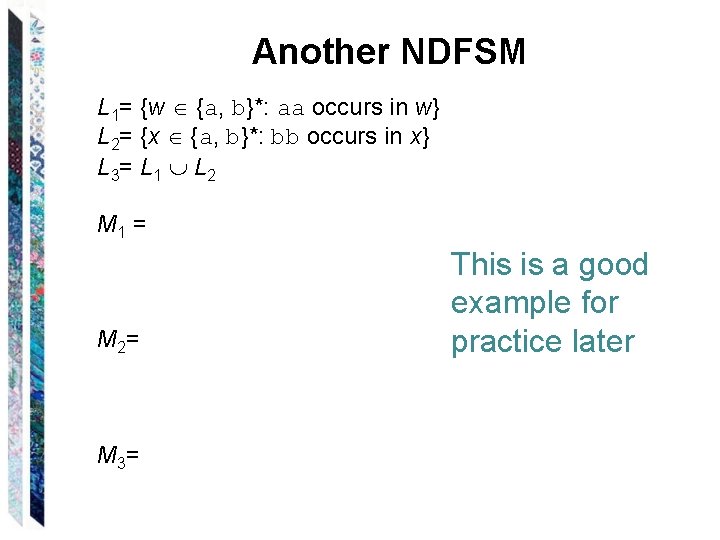 Another NDFSM L 1= {w {a, b}*: aa occurs in w} L 2= {x