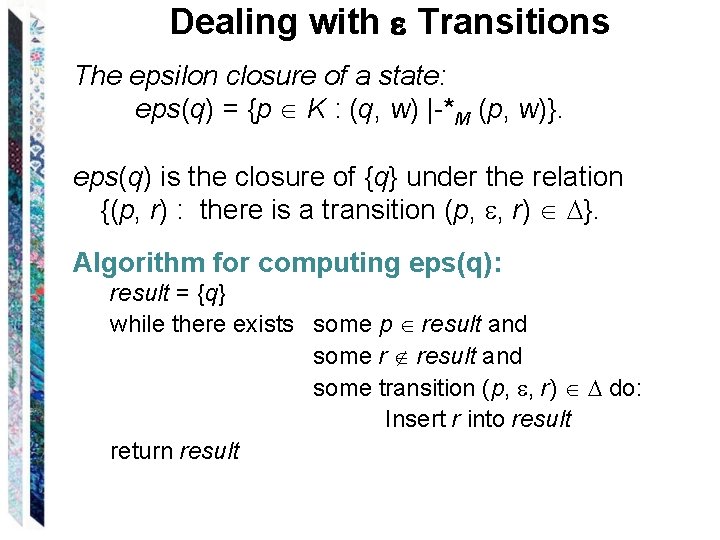 Dealing with Transitions The epsilon closure of a state: eps(q) = {p K :
