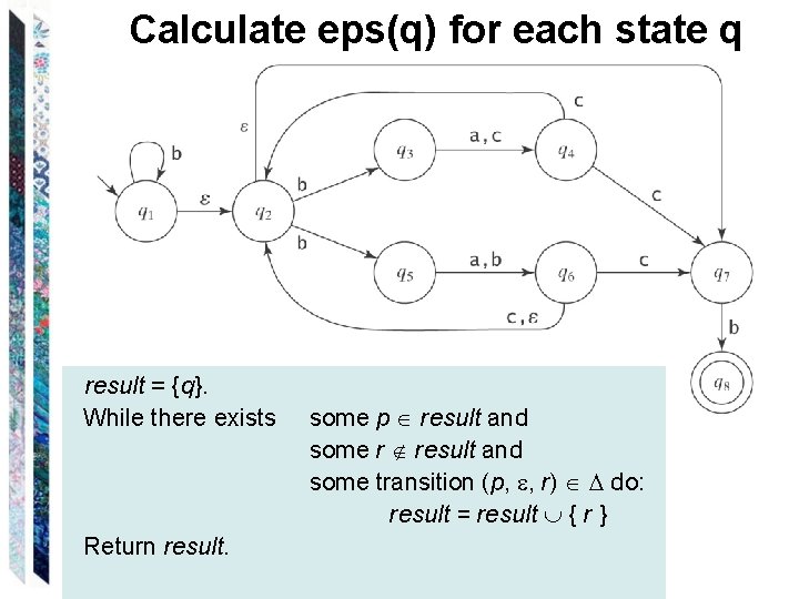 Calculate eps(q) for each state q result = {q}. While there exists Return result.
