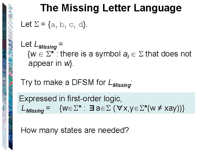 The Missing Letter Language Let = {a, b, c, d}. Let LMissing = {w