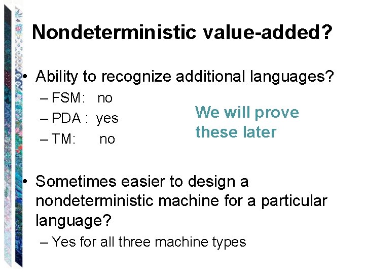 Nondeterministic value-added? • Ability to recognize additional languages? – FSM: no – PDA :
