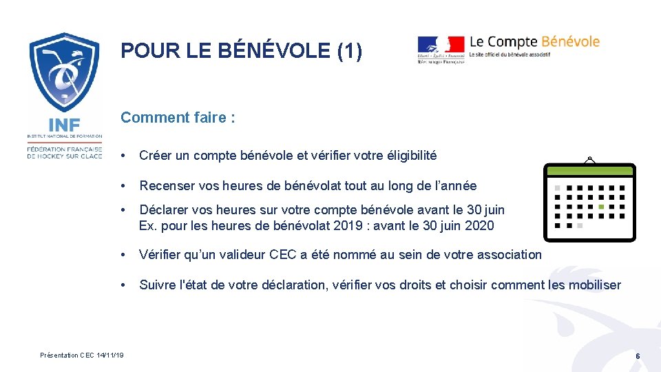 POUR LE BÉNÉVOLE (1) Comment faire : • Créer un compte bénévole et vérifier