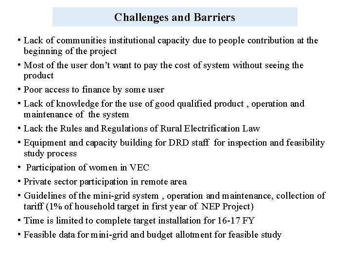 Challenges and Barriers • Lack of communities institutional capacity due to people contribution at