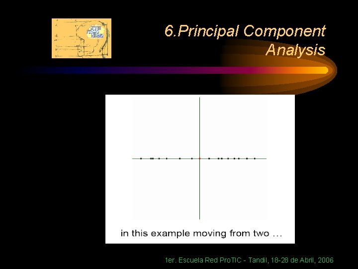 6. Principal Component Analysis 1 er. Escuela Red Pro. TIC - Tandil, 18 -28