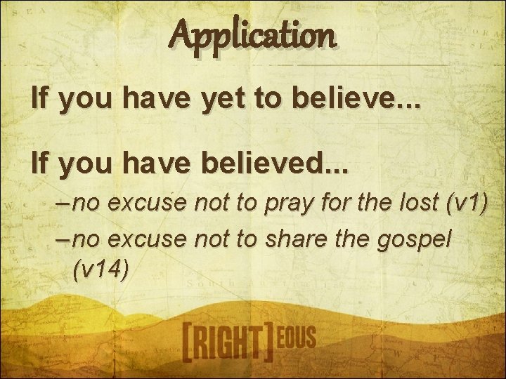 Application If you have yet to believe. . . If you have believed. .