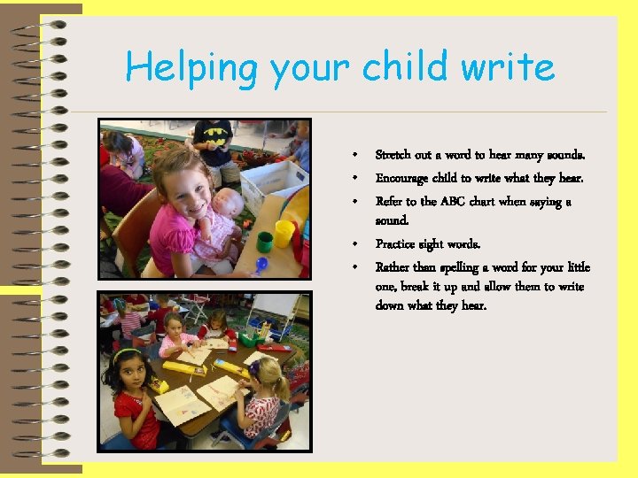 Helping your child write • Stretch out a word to hear many sounds. •