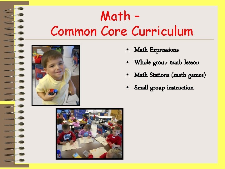 Math – Common Core Curriculum • • Math Expressions Whole group math lesson Math