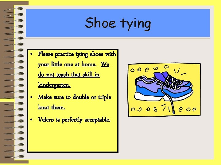 Shoe tying • Please practice tying shoes with your little one at home. We