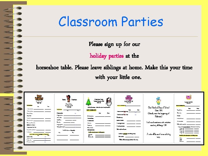 Classroom Parties Please sign up for our holiday parties at the horseshoe table. Please