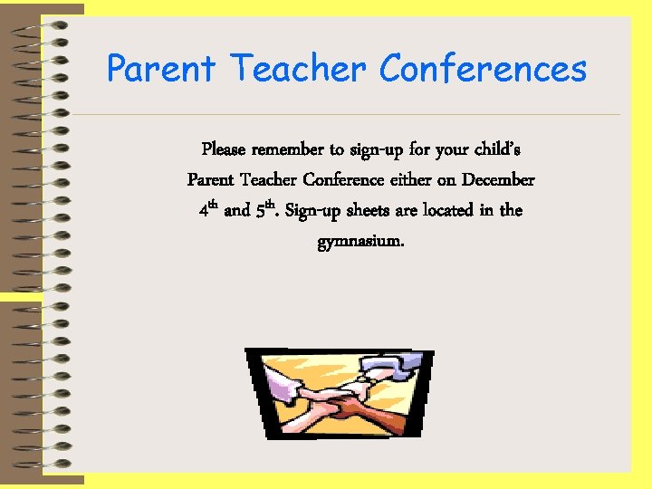 Parent Teacher Conferences Please remember to sign-up for your child’s Parent Teacher Conference either