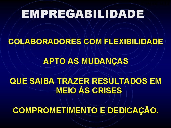 ITAMAR ALLI EMPREGABILIDADE COLABORADORES COM FLEXIBILIDADE APTO AS MUDANÇAS QUE SAIBA TRAZER RESULTADOS EM