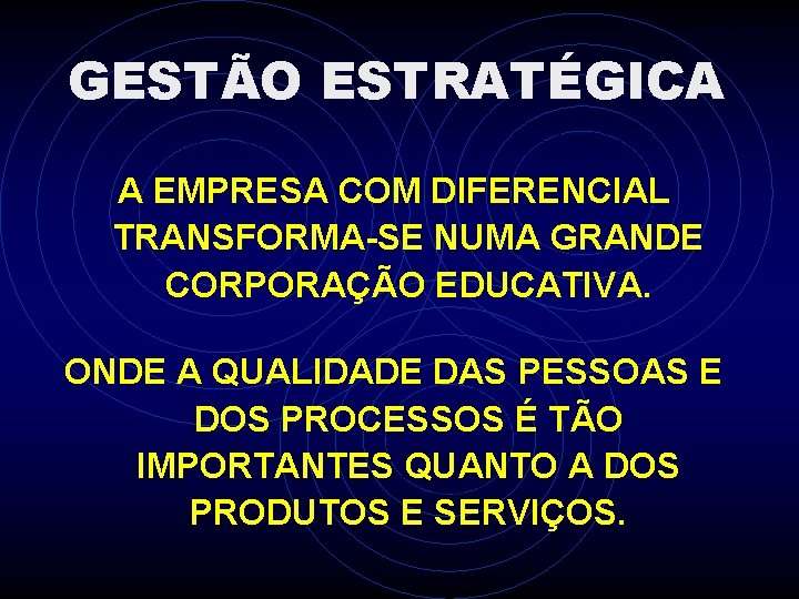 ITAMAR ALLI GESTÃO ESTRATÉGICA A EMPRESA COM DIFERENCIAL TRANSFORMA-SE NUMA GRANDE CORPORAÇÃO EDUCATIVA. ONDE