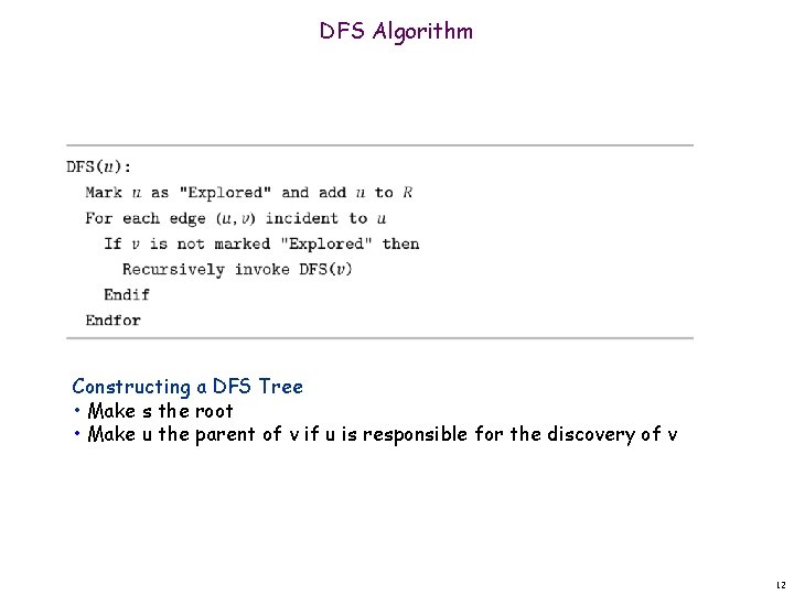 DFS Algorithm Constructing a DFS Tree • Make s the root • Make u