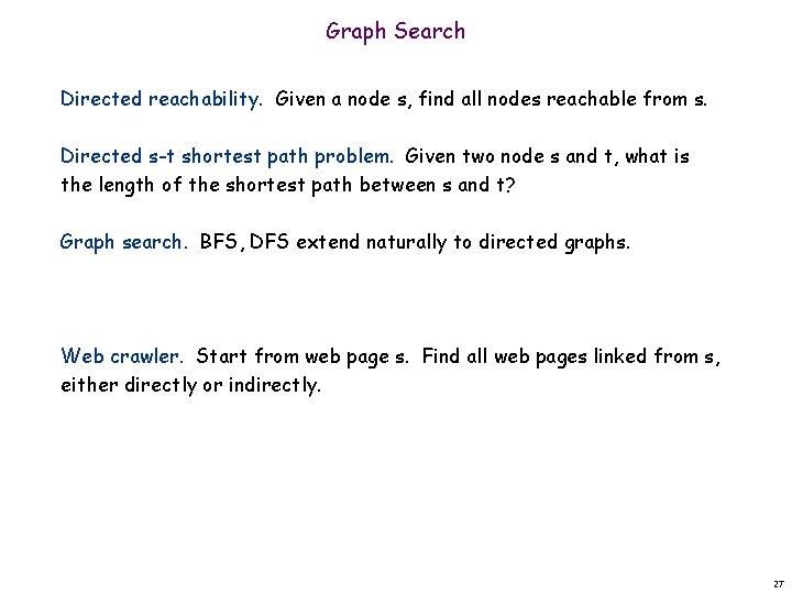 Graph Search Directed reachability. Given a node s, find all nodes reachable from s.