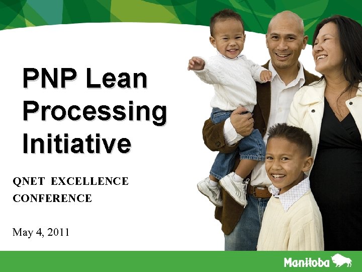 PNP Lean Processing Initiative QNET EXCELLENCE CONFERENCE May 4, 2011 