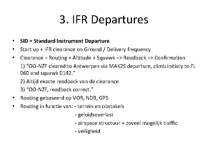 3. IFR Departures • SID = Standard Instrument Departure • Start up + IFR