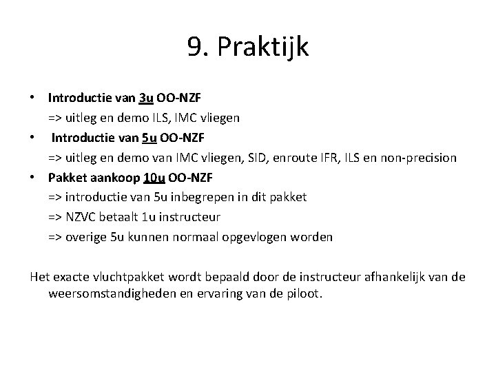 9. Praktijk • Introductie van 3 u OO-NZF => uitleg en demo ILS, IMC