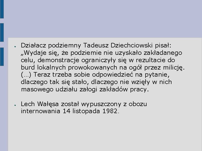 ● ● Działacz podziemny Tadeusz Dziechciowski pisał: „Wydaje się, że podziemie nie uzyskało zakładanego ● ● Działacz podziemny Tadeusz Dziechciowski pisał: „Wydaje się, że podziemie nie uzyskało zakładanego
