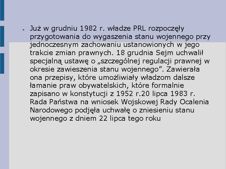 ● Już w grudniu 1982 r. władze PRL rozpoczęły przygotowania do wygaszenia stanu wojennego ● Już w grudniu 1982 r. władze PRL rozpoczęły przygotowania do wygaszenia stanu wojennego