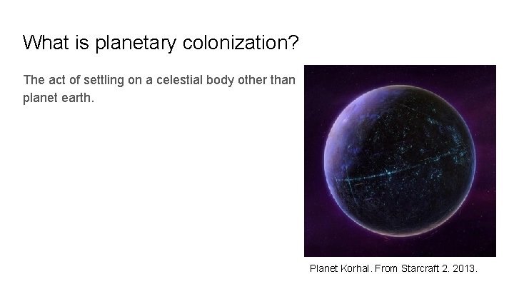 What is planetary colonization? The act of settling on a celestial body other than