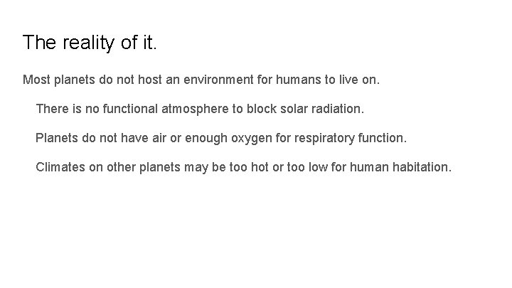 The reality of it. Most planets do not host an environment for humans to