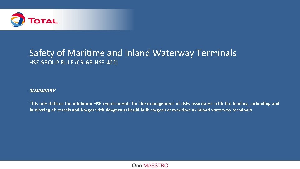 Safety of Maritime and Inland Waterway Terminals HSE GROUP RULE (CR-GR-HSE-422) SUMMARY This rule