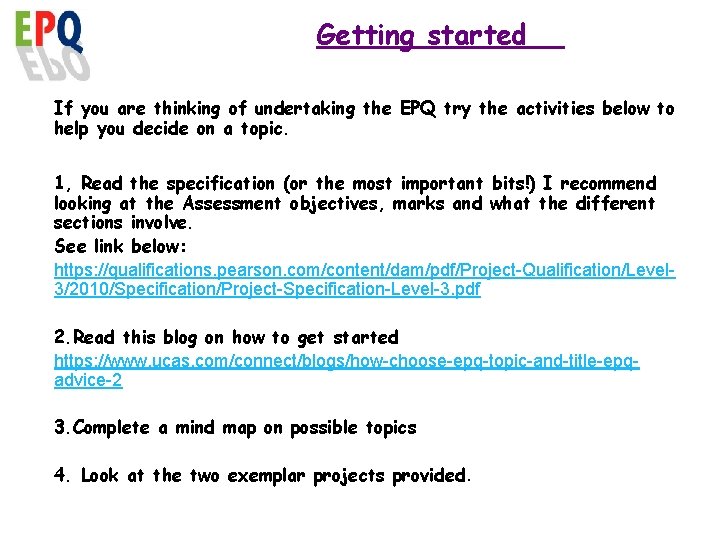 Getting started If you are thinking of undertaking the EPQ try the activities below