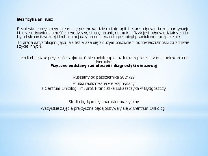 Bez fizyka ani rusz Bez fizyka medycznego nie da się przeprowadzić radioterapii. Lekarz odpowiada