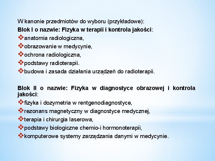 W kanonie przedmiotów do wyboru (przykładowe): Blok I o nazwie: Fizyka w terapii i