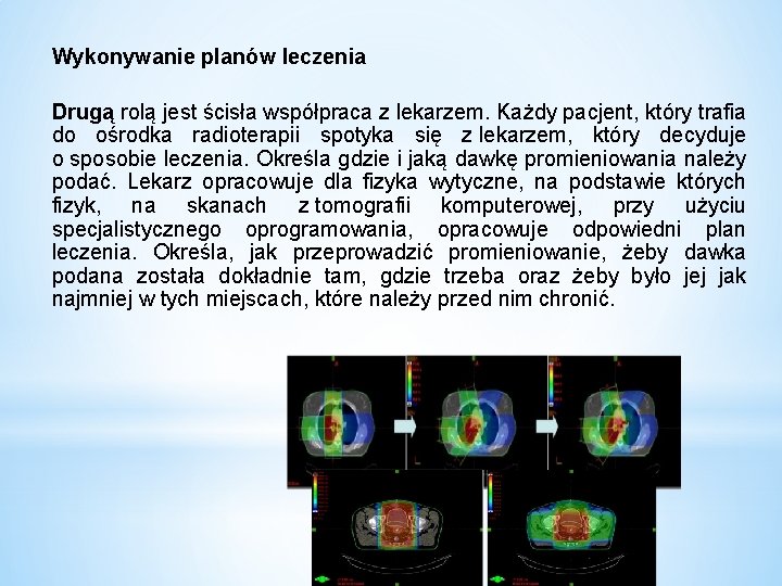 Wykonywanie planów leczenia Drugą rolą jest ścisła współpraca z lekarzem. Każdy pacjent, który trafia