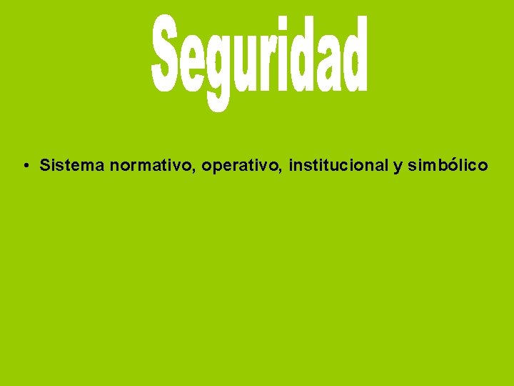  • Sistema normativo, operativo, institucional y simbólico 