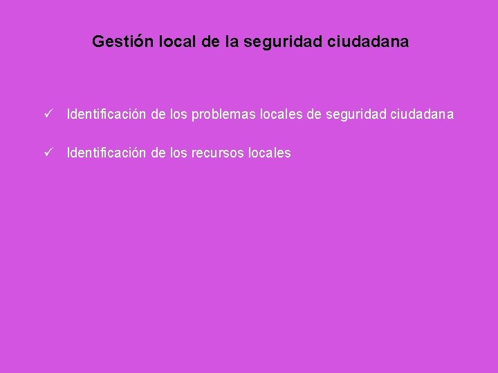 Gestión local de la seguridad ciudadana Identificación de los problemas locales de seguridad ciudadana