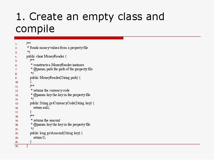 1. Create an empty class and compile 1. 2. 3. 4. 5. 6. 7. 1. Create an empty class and compile 1. 2. 3. 4. 5. 6. 7.