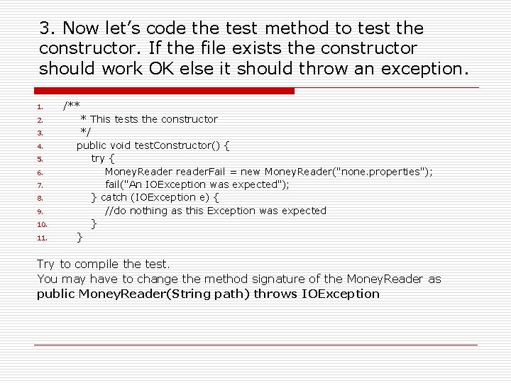 3. Now let’s code the test method to test the constructor. If the file 3. Now let’s code the test method to test the constructor. If the file