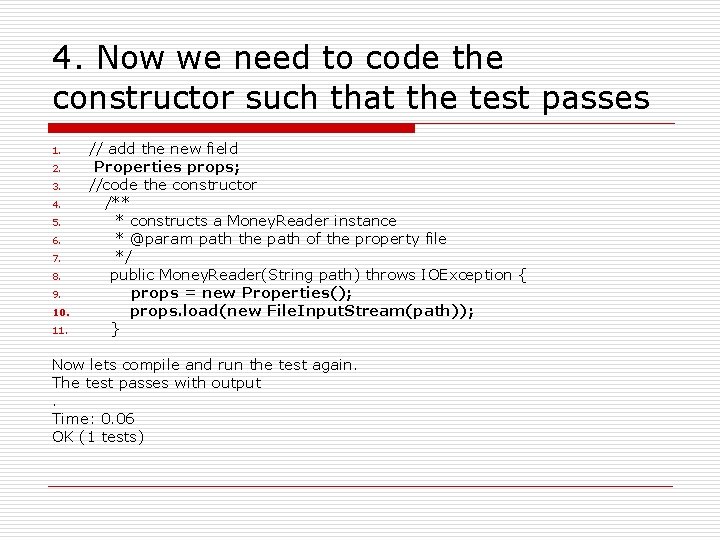 4. Now we need to code the constructor such that the test passes 1. 4. Now we need to code the constructor such that the test passes 1.