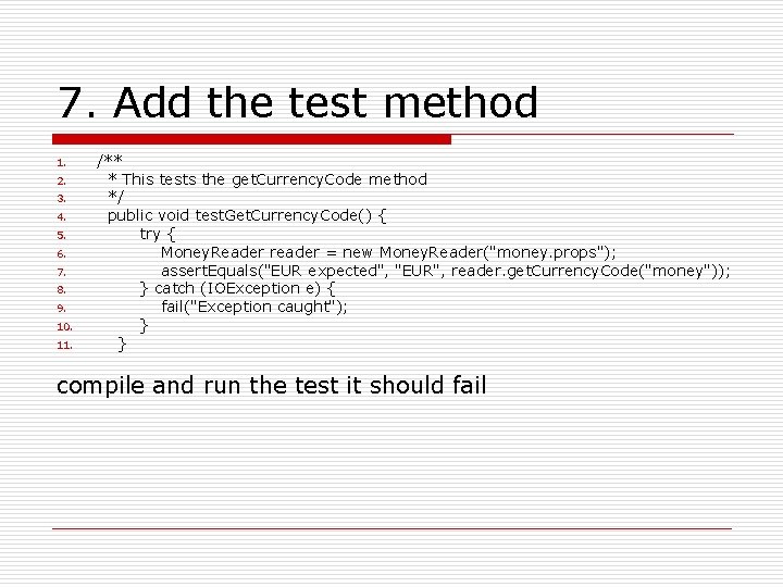 7. Add the test method 1. 2. 3. 4. 5. 6. 7. 8. 9. 7. Add the test method 1. 2. 3. 4. 5. 6. 7. 8. 9.