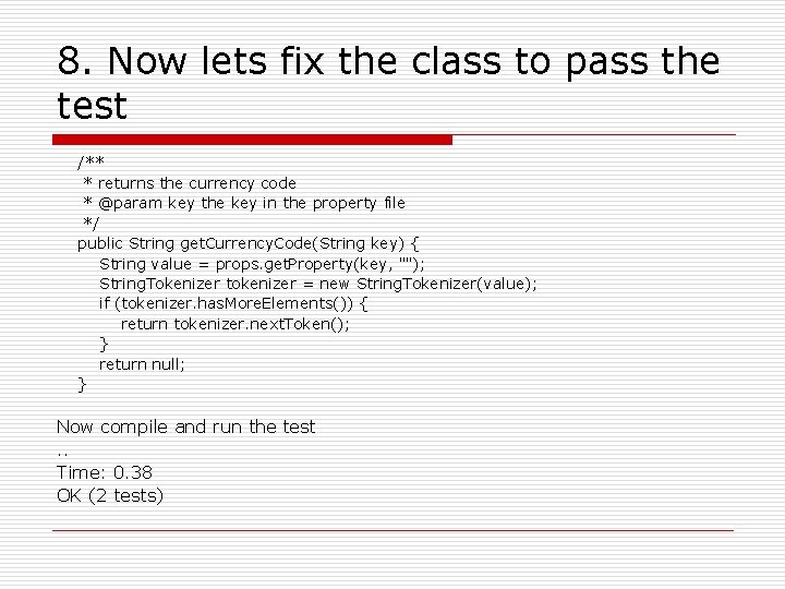 8. Now lets fix the class to pass the test /** * returns the 8. Now lets fix the class to pass the test /** * returns the