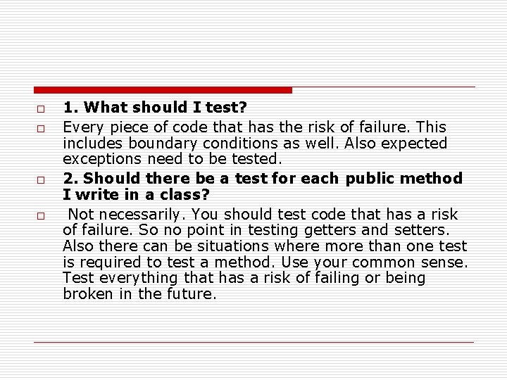 o o 1. What should I test? Every piece of code that has the o o 1. What should I test? Every piece of code that has the