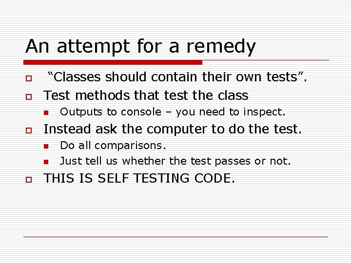 An attempt for a remedy o o “Classes should contain their own tests”. Test An attempt for a remedy o o “Classes should contain their own tests”. Test