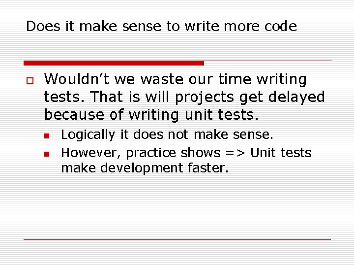 Does it make sense to write more code o Wouldn’t we waste our time Does it make sense to write more code o Wouldn’t we waste our time