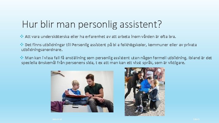 Hur blir man personlig assistent? v Att vara undersköterska eller ha erfarenhet av att