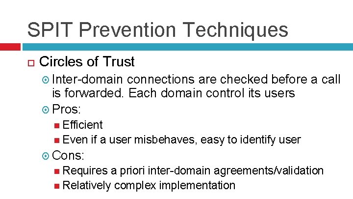 SPIT Prevention Techniques Circles of Trust Inter-domain connections are checked before a call is