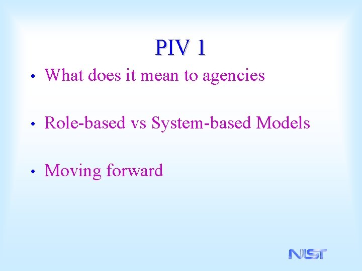 PIV 1 • What does it mean to agencies • Role-based vs System-based Models