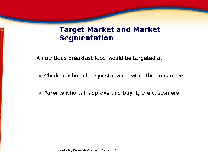 Target Market and Market Segmentation A nutritious breakfast food would be targeted at: ·