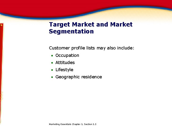 Target Market and Market Segmentation Customer profile lists may also include: · Occupation ·