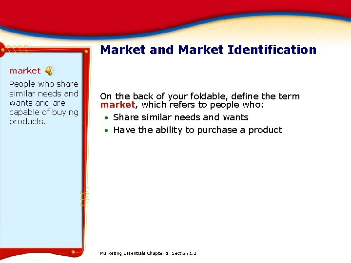 Market and Market Identification market People who share similar needs and wants and are