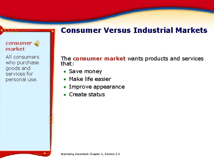 Consumer Versus Industrial Markets consumer market All consumers who purchase goods and services for