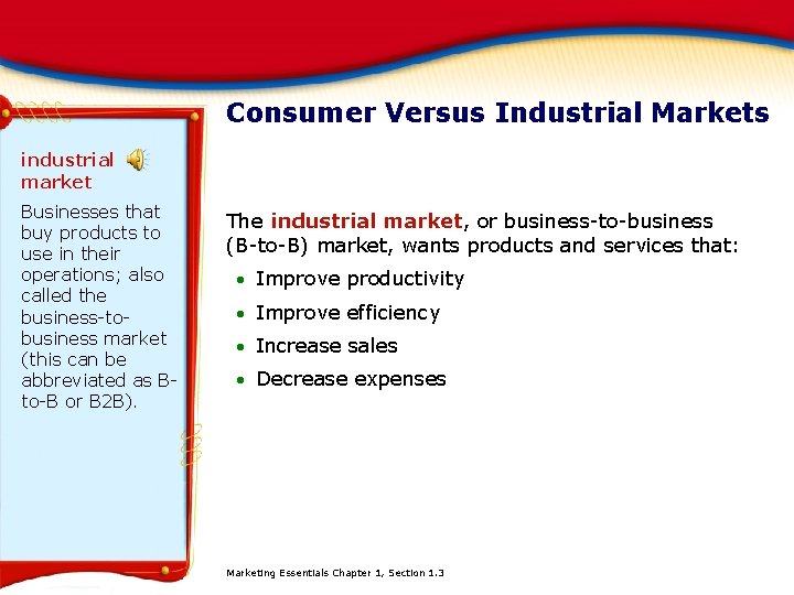 Consumer Versus Industrial Markets industrial market Businesses that buy products to use in their