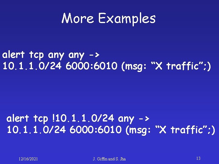 More Examples alert tcp any -> 10. 1. 1. 0/24 6000: 6010 (msg: “X